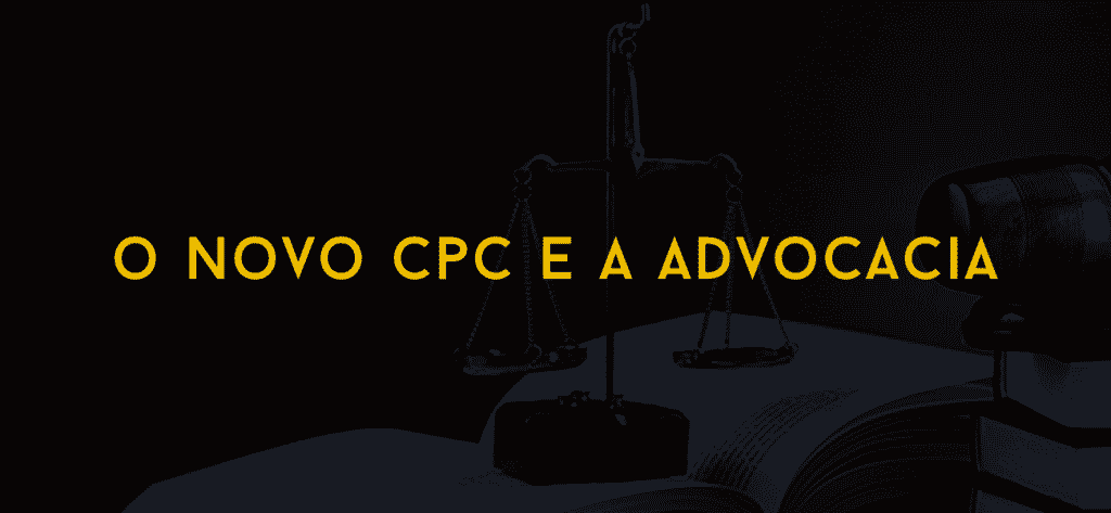 O Novo CPC e a advocacia