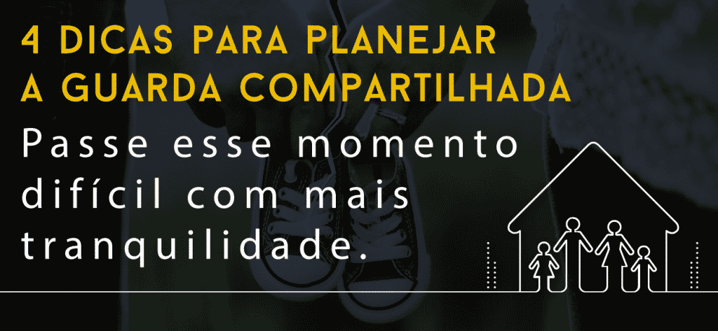 4 dicas para planejar a guarda compartilhada