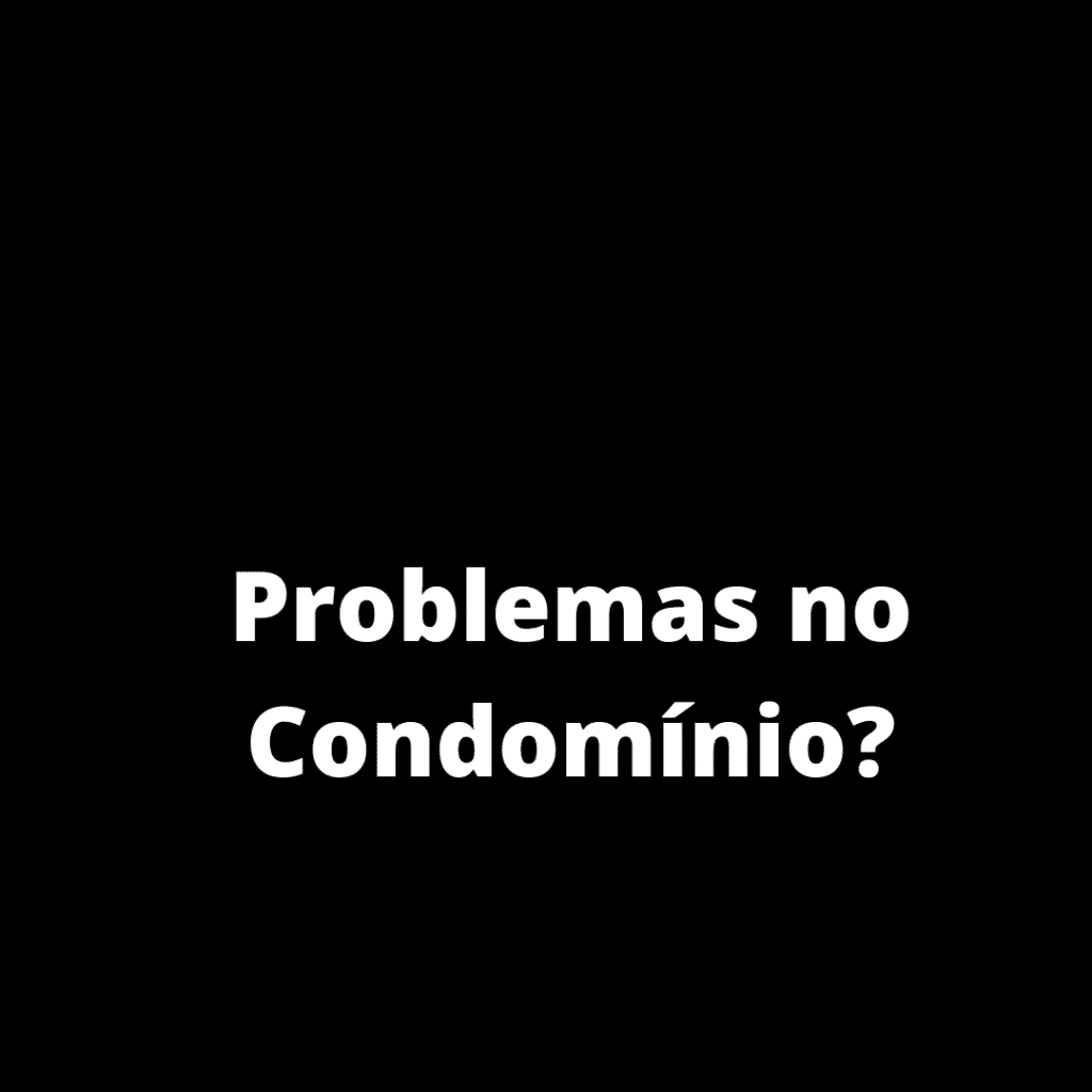 Problemas no Condomínio. Nós resolvemos!