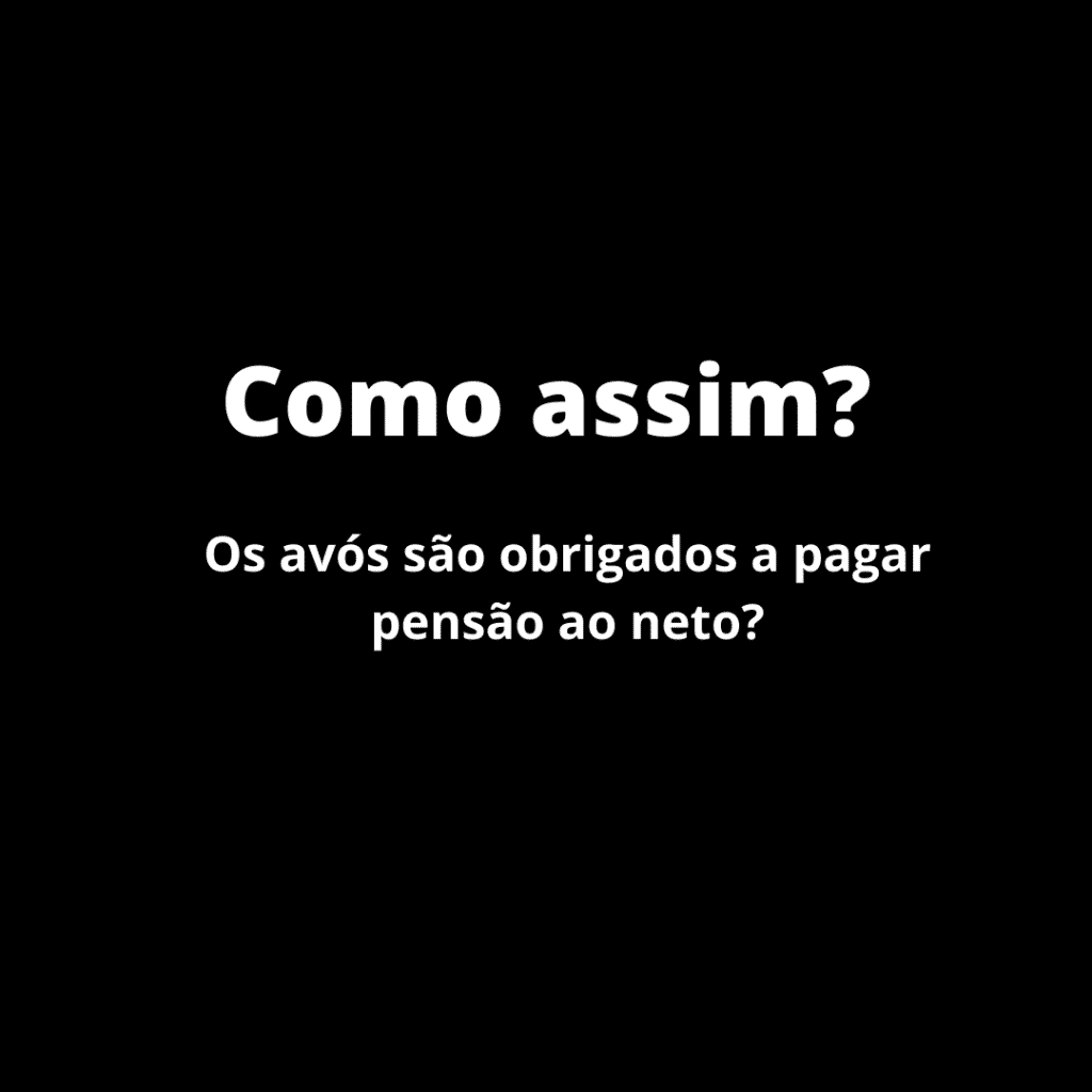 Os avós têm que pagar pensão?