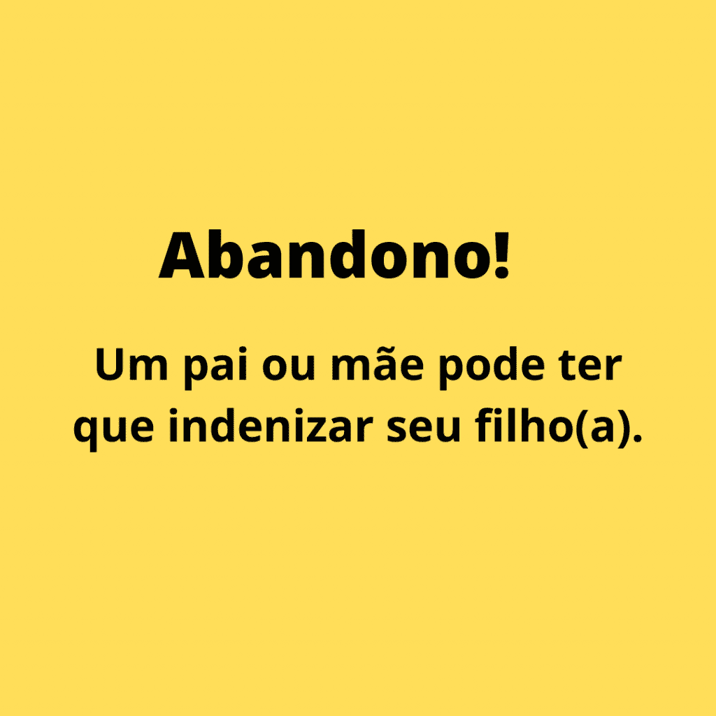 Você sabia que o Abandono Afetivo pode gerar obrigação de indenizar?