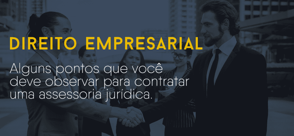 Alguns pontos que você deve observar para contratar uma assessoria jurídica