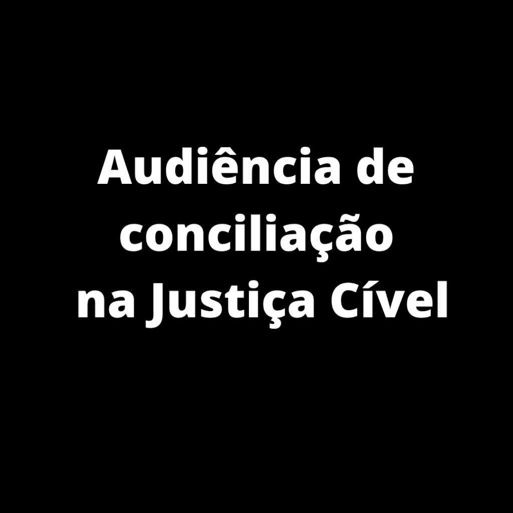 Audiência de conciliação na Justiça Cível
