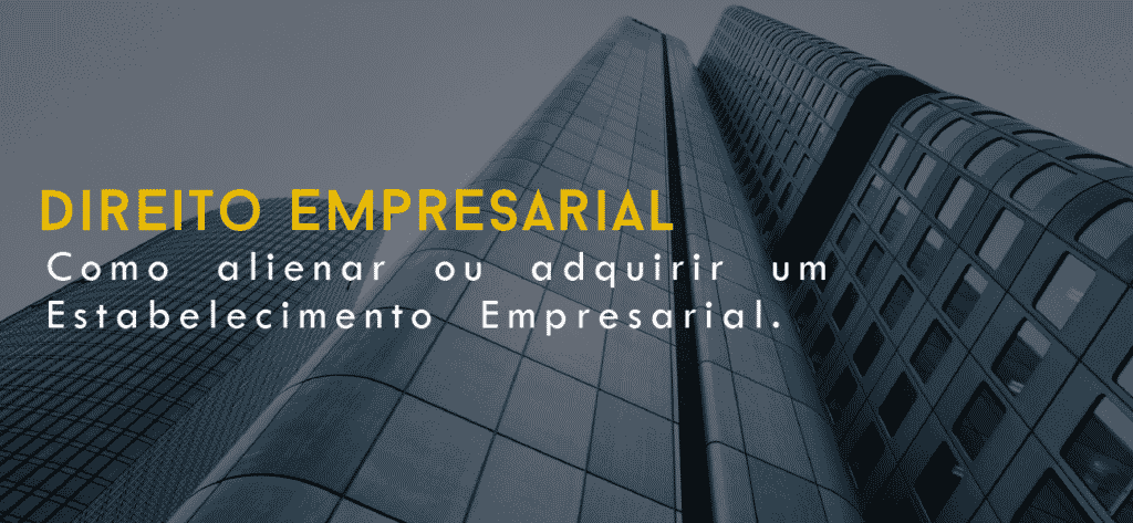 Como  alienar  ou  adquirir  um  Estabelecimento  Empresarial