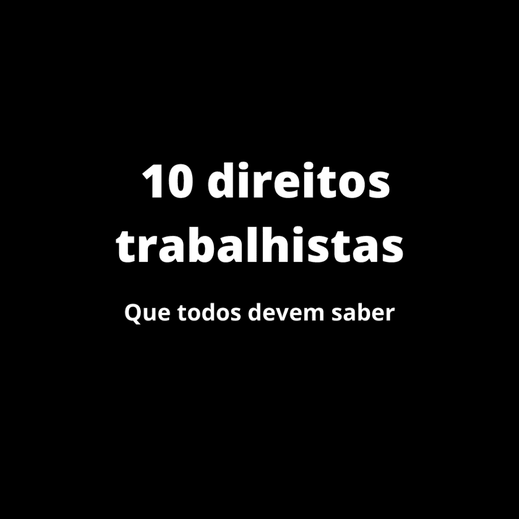 10 Direitos Trabalhistas Que Todos Devem Saber Advogado Em Santos Ialongo Escritório De 2266