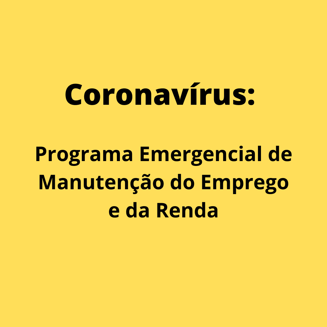 Coronavírus: Programa Emergencial de Manutenção do Emprego e da Renda ...